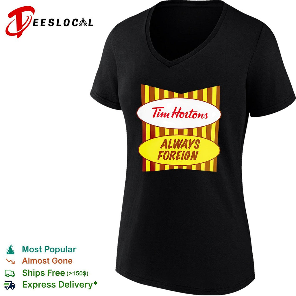 Tim Hortons Always Foreign shirt Unisex