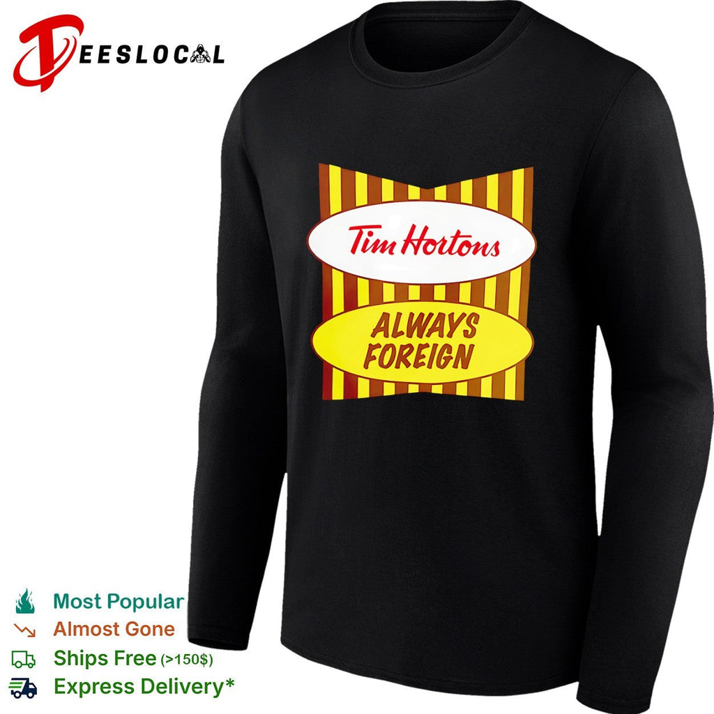 Tim Hortons Always Foreign shirt Unisex