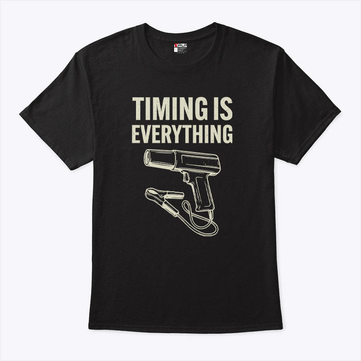 Timing Is Everything Funny Mechanic Garage Humor T Shirt Unisex