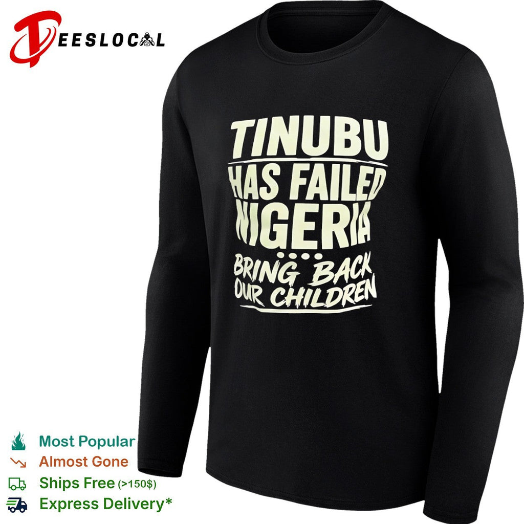 Tinubu Has Failed Nigeria Bring Back Our Children shirt Unisex