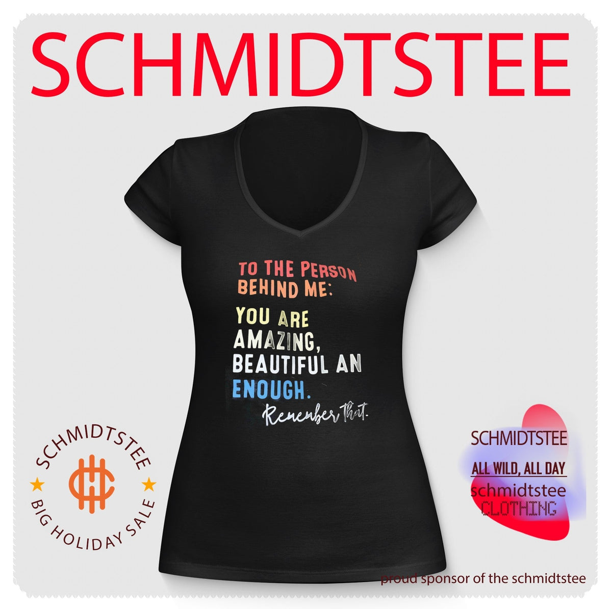 To the person behind me you are amazing beautiful and enough remember that shirt Unisex
