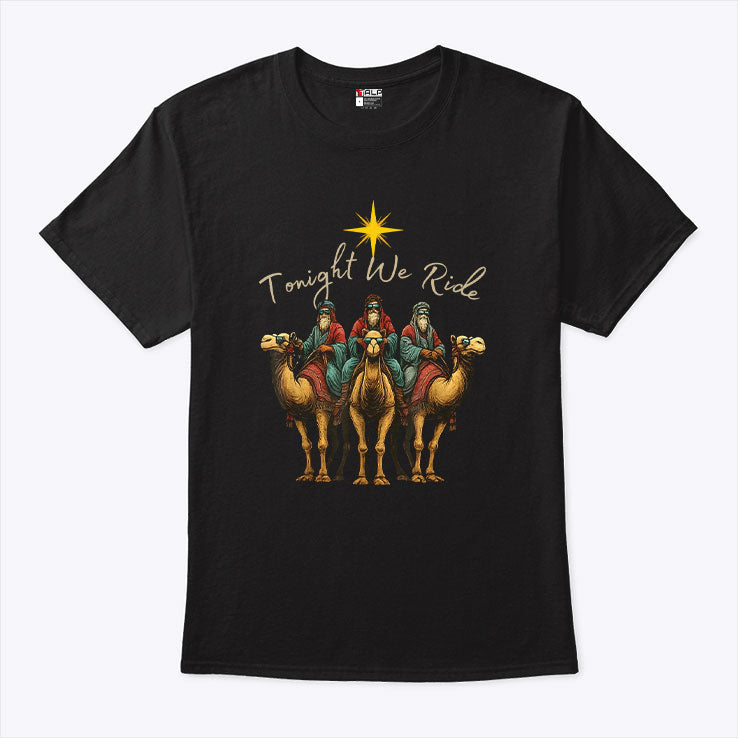 Tonight We Ride Three Wise Men Christmas Nativity T Shirt Unisex