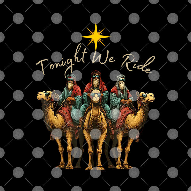 Tonight We Ride Three Wise Men Christmas Nativity T Shirt Unisex