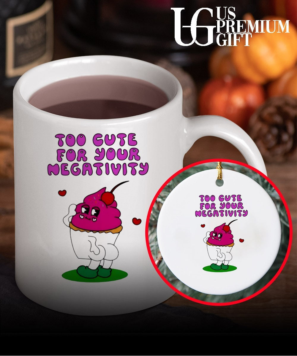 Too Cute for Your Negativity Sassy Cupcake shirt Unisex