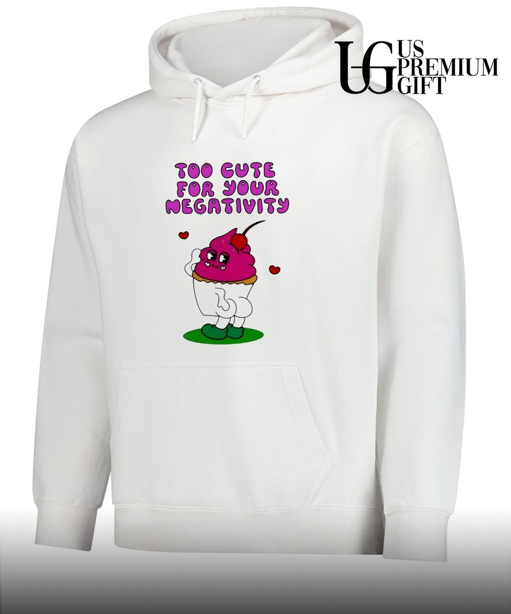 Too Cute for Your Negativity Sassy Cupcake shirt Unisex