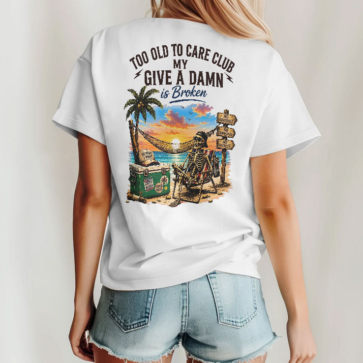 Too Old To Care Club Don’t Care My Give A Damn Is Broken T Shirt Unisex
