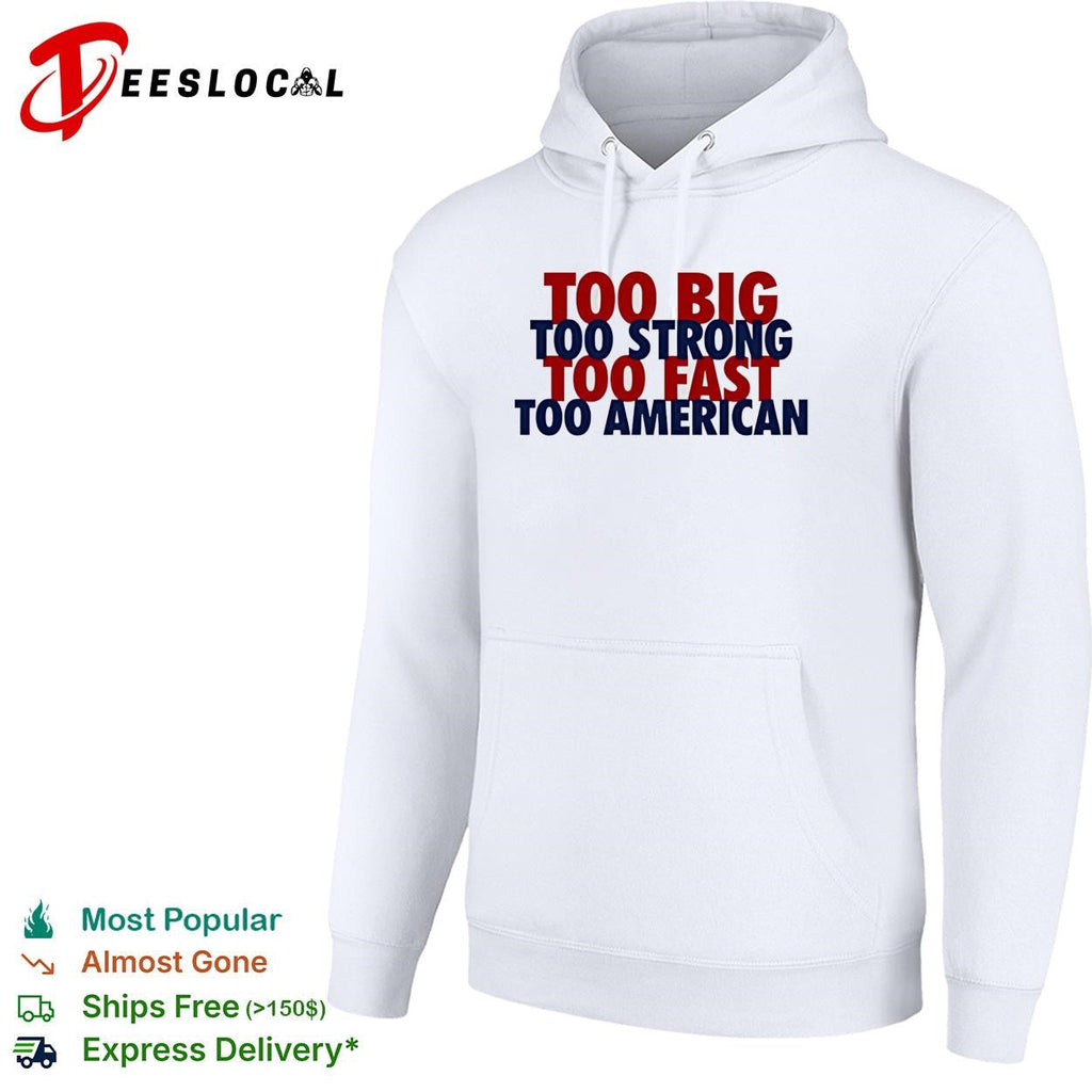 Too big too strong too fast too American bold stacked text shirt Unisex