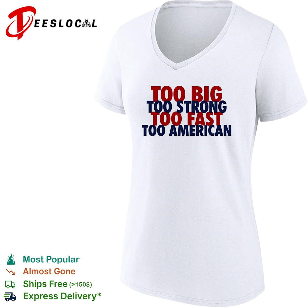 Too big too strong too fast too American bold stacked text shirt Unisex