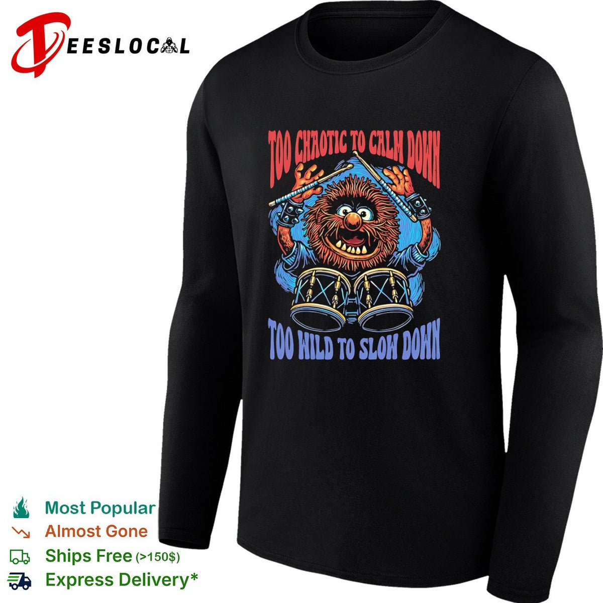Too chaotic to calm down too wild to slow down animal of drummer from the Muppets shirt Unisex