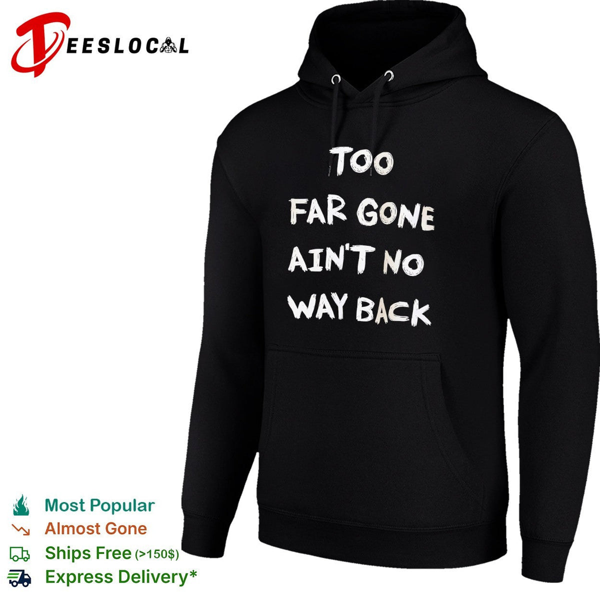 Too far gone ain’t no way back shirt Unisex