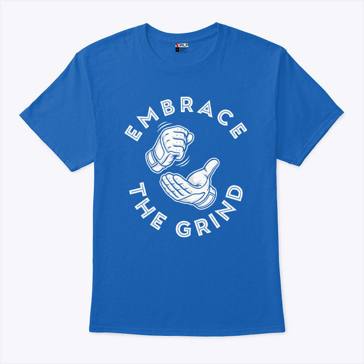Toronto Blue Jays Embrace The Grind Shirt Unisex