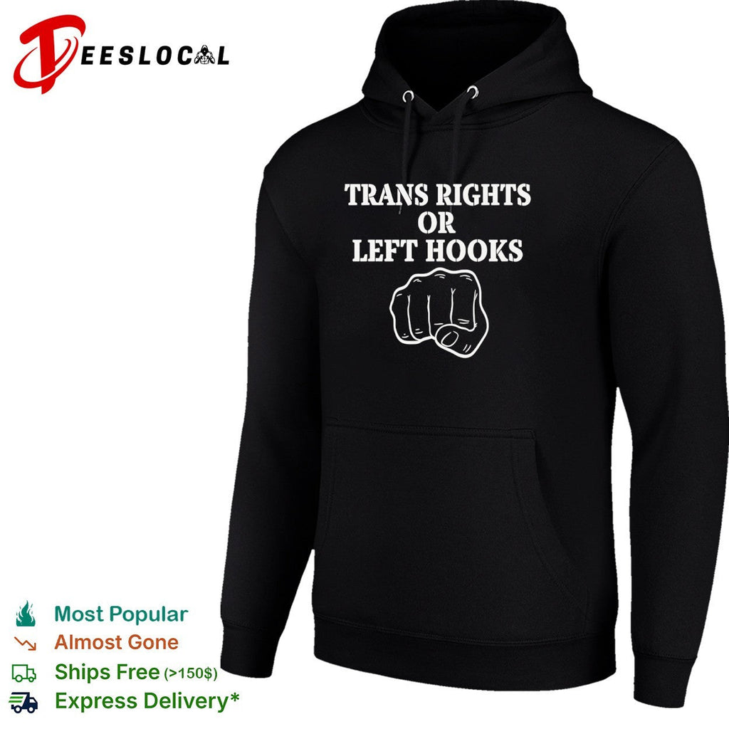 Trans Rights or left hooks shirt Unisex