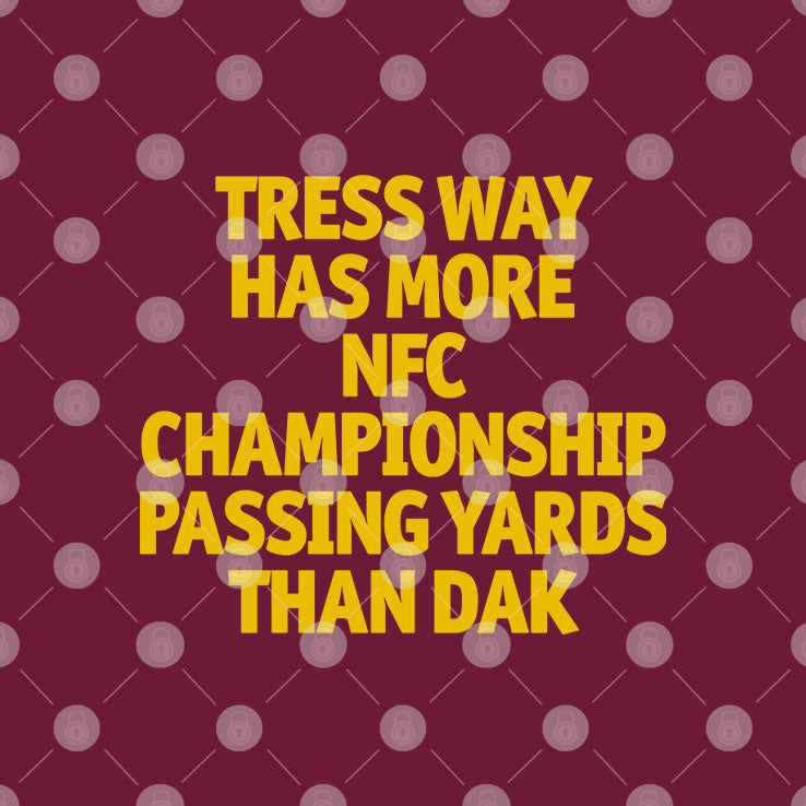 Tress Way Has More NFC Championship Passing Yards Than Dak Shirt Unisex