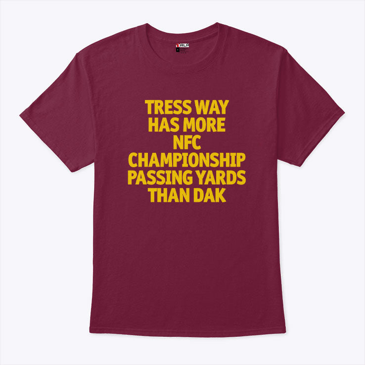 Tress Way Has More NFC Championship Passing Yards Than Dak Shirt Unisex