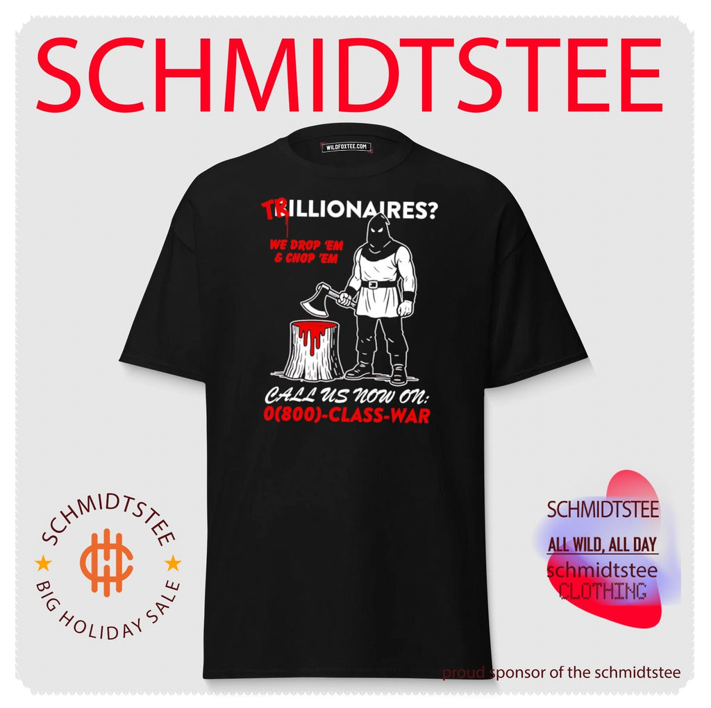 Trillionaires We Drop ‘Em and Chop ‘Em Class War shirt Unisex