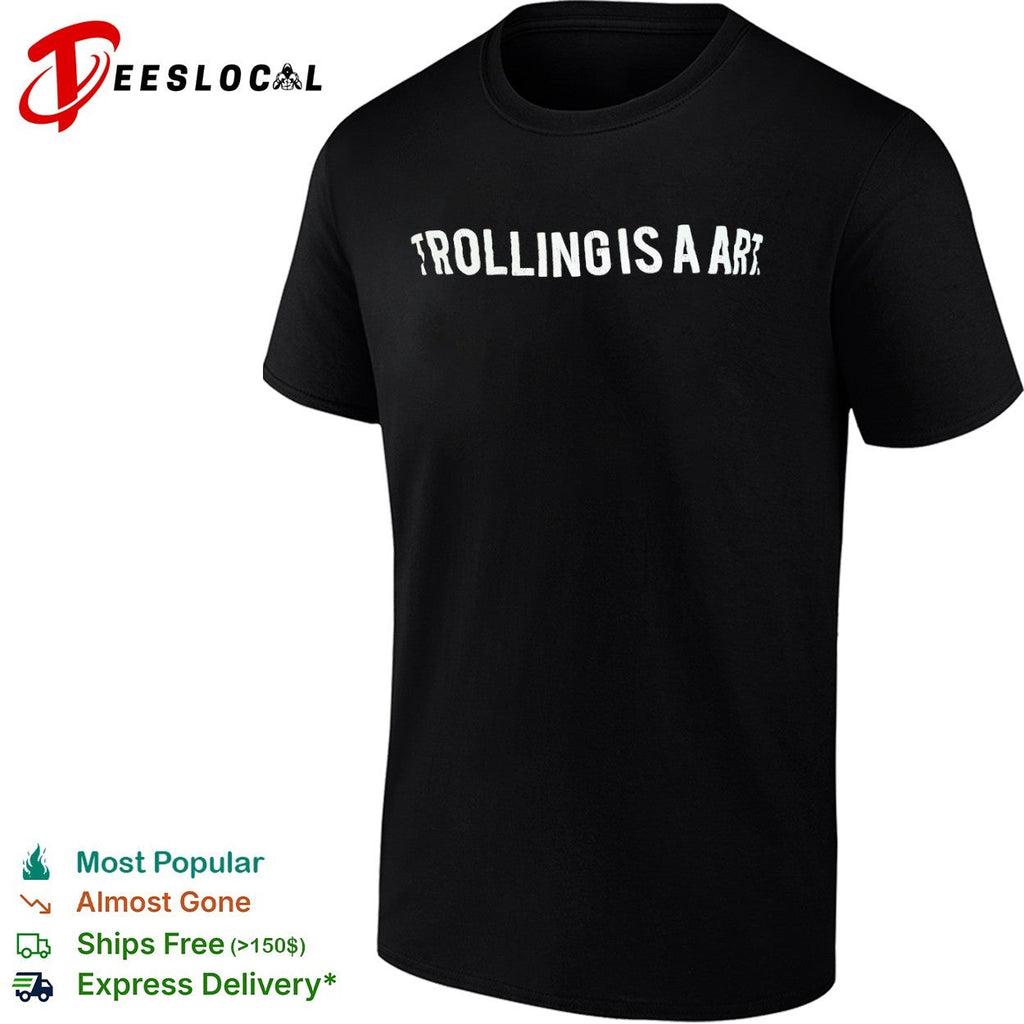 Trolling is a art shirt Unisex