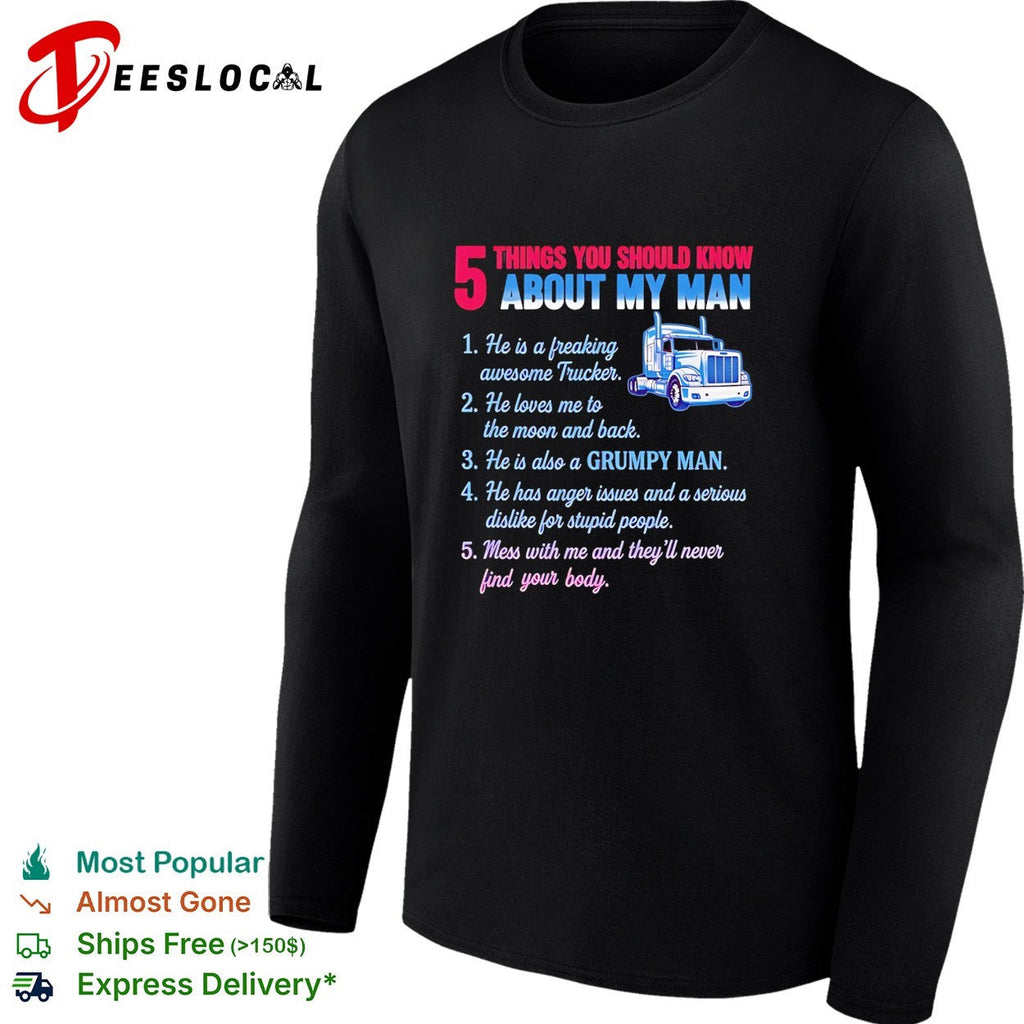 Truck 5 things you should know about my man 1 he is a freaking awesome trucker shirt Unisex
