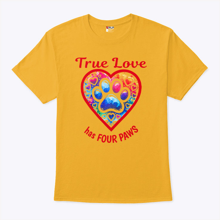 True Love Has Four Paws Dog And Cat Lovers Shirt Unisex