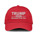 Trump 2028 Because Fuck You Hat Unisex