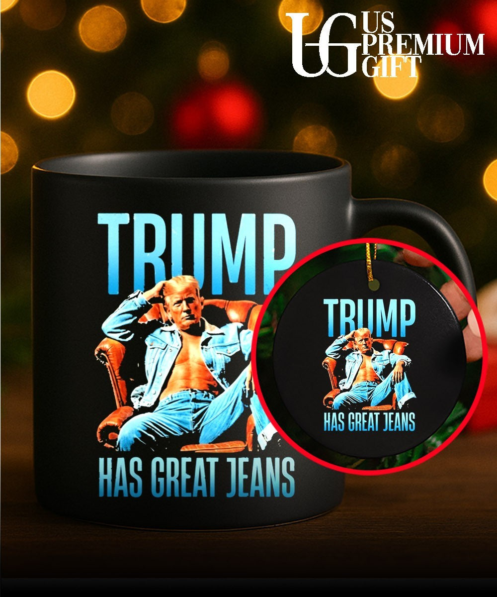 Trump Has Great Jeans shirt Unisex