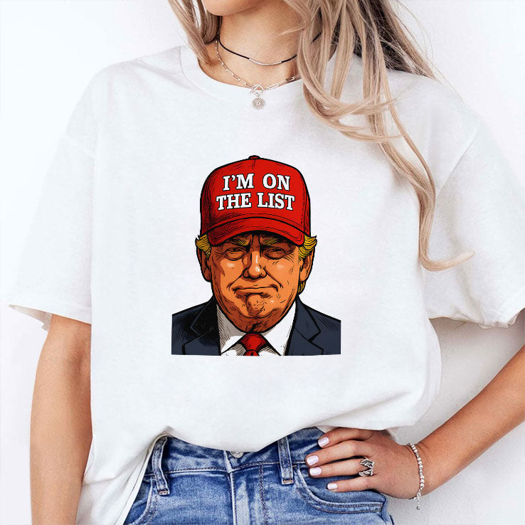 Trump I’m On The List Epstein Sarcastic Political T Shirt Unisex