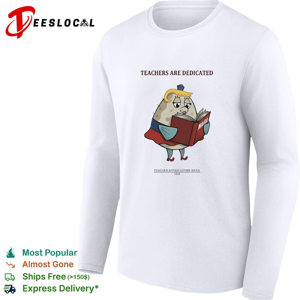 Trump Maga Teachers Are Dedicated 2026 Teacher Appreciation Week funny shirt Unisex
