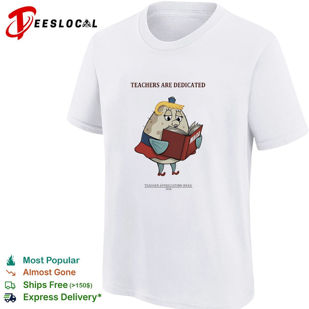 Trump Maga Teachers Are Dedicated 2026 Teacher Appreciation Week funny shirt Unisex