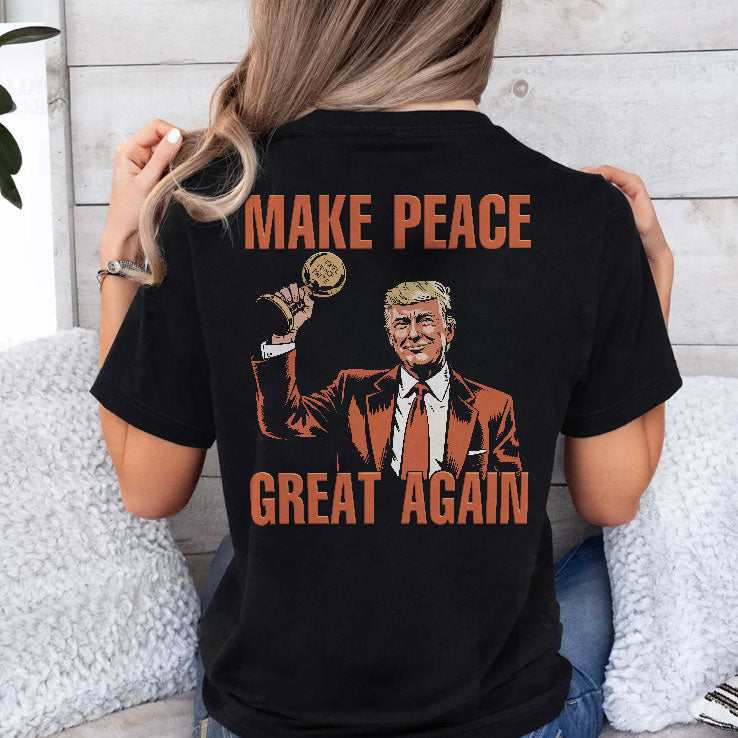 Trump Nobel Peace Prize Make Peace Great Again T Shirt Unisex