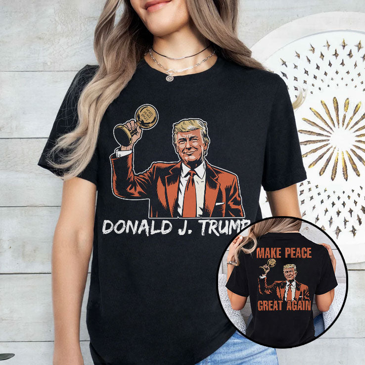 Trump Nobel Peace Prize Make Peace Great Again T Shirt Unisex
