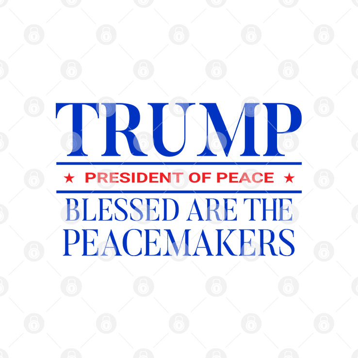 Trump President Of Peace Blessed Are The Peacemakers T Shirt Unisex