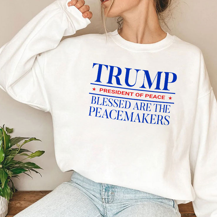 Trump President Of Peace Blessed Are The Peacemakers T Shirt Unisex