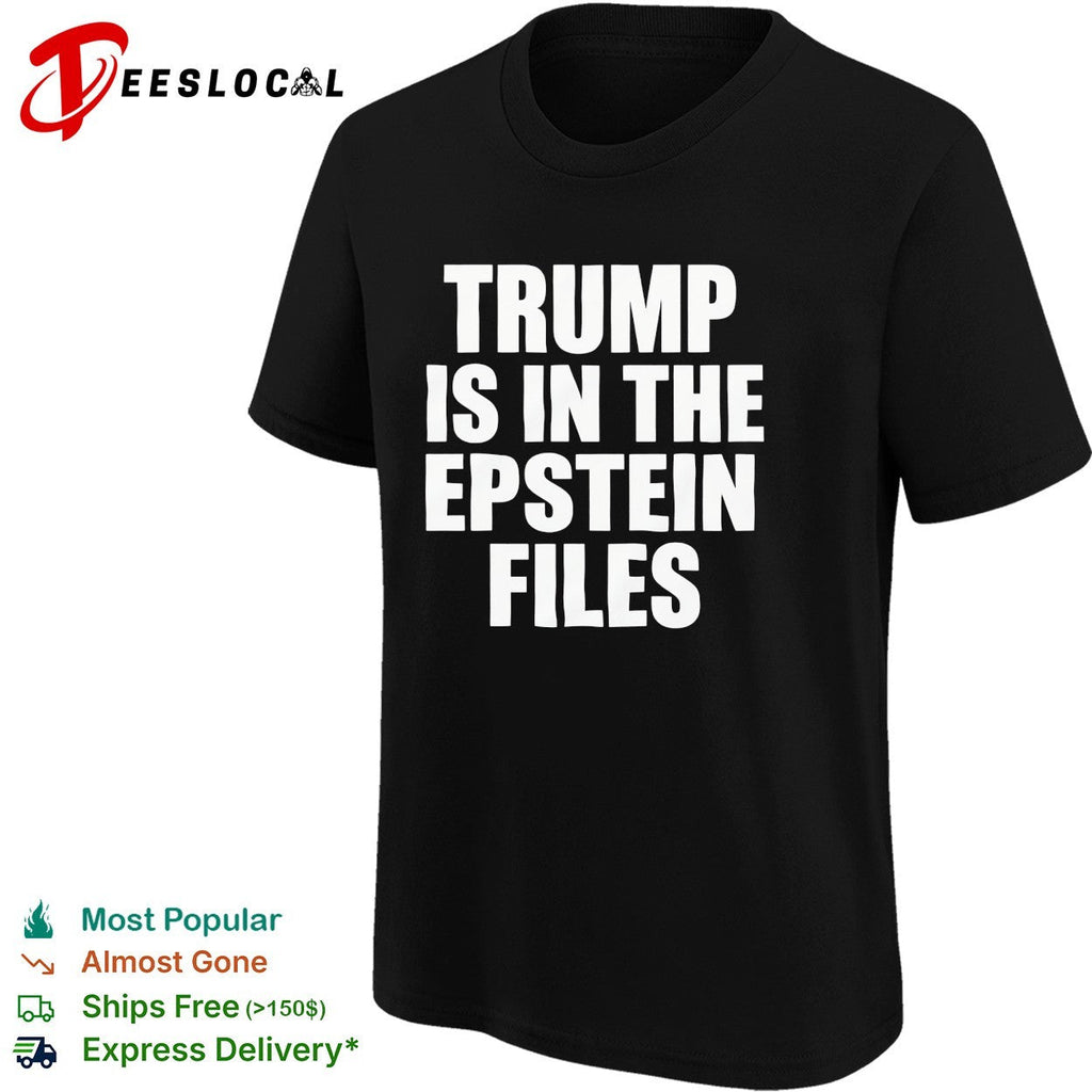 Trump is in The Epstein files humor shirt Unisex