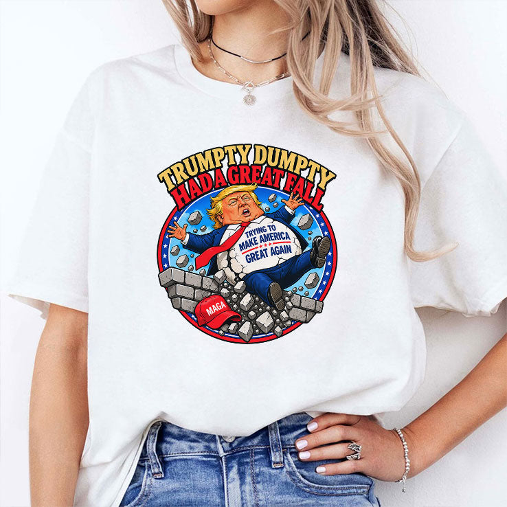 Trumpty Dumpty Had A Great Fall T Shirt