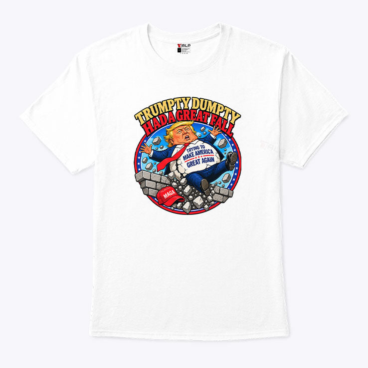 Trumpty Dumpty Had A Great Fall T Shirt