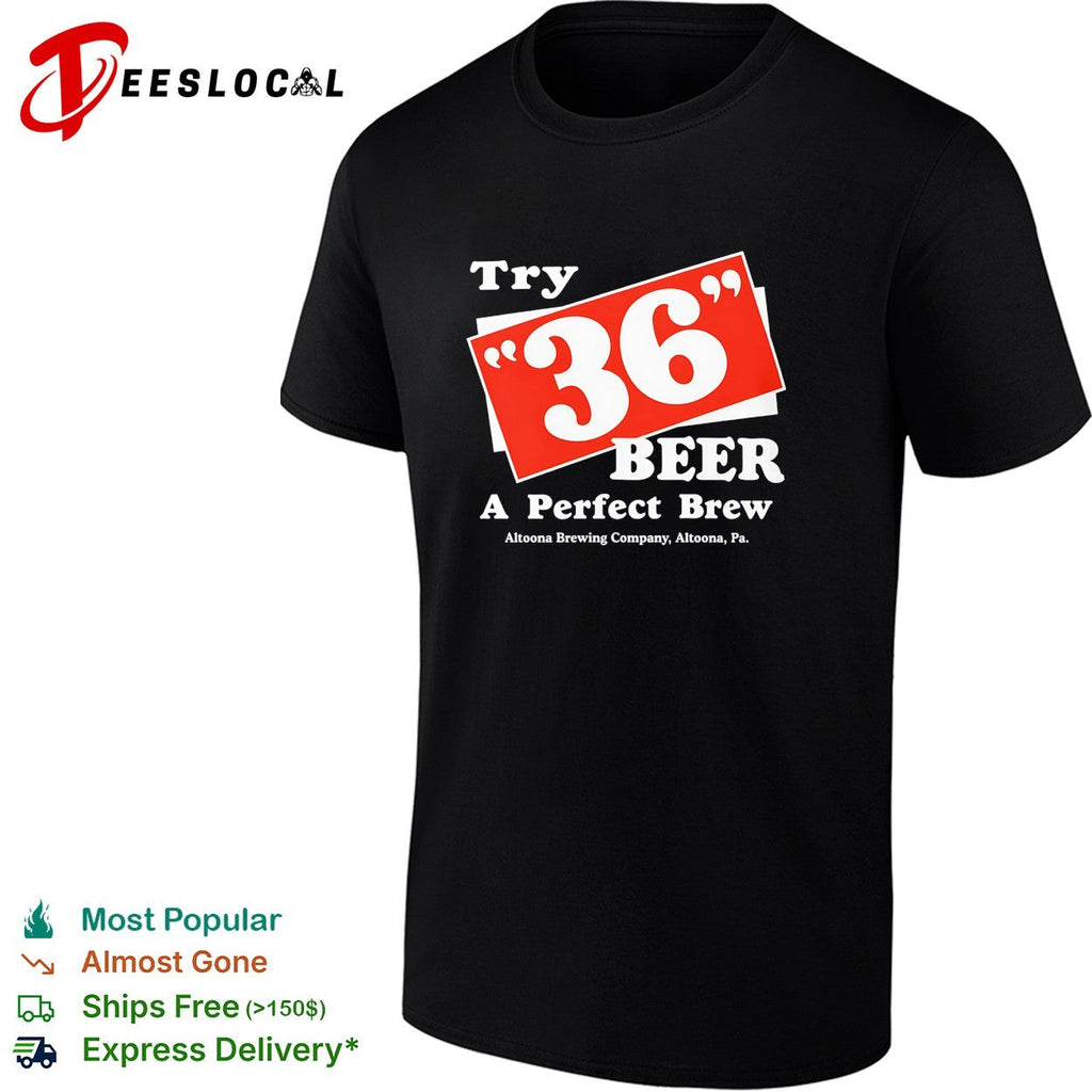 Try 36 beer a perfect brew Altoona Brewing Company retro shirt Unisex