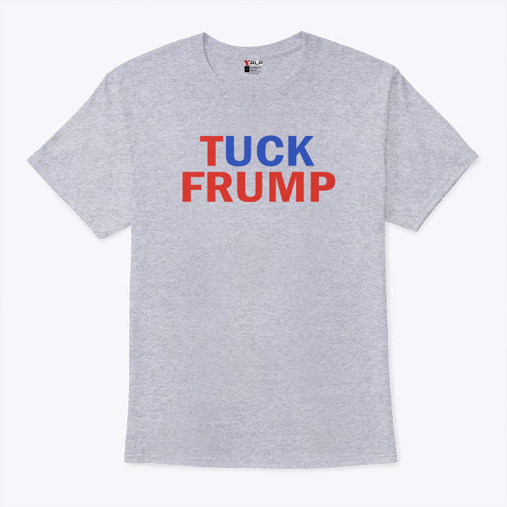 Tuck Frump Political Parody T Shirt Unisex