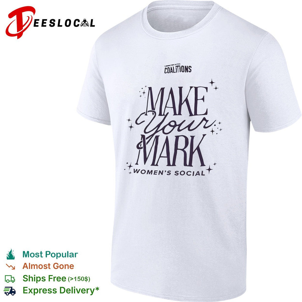 Turning Point Action Coalitions Make Your Mark Social shirt Unisex