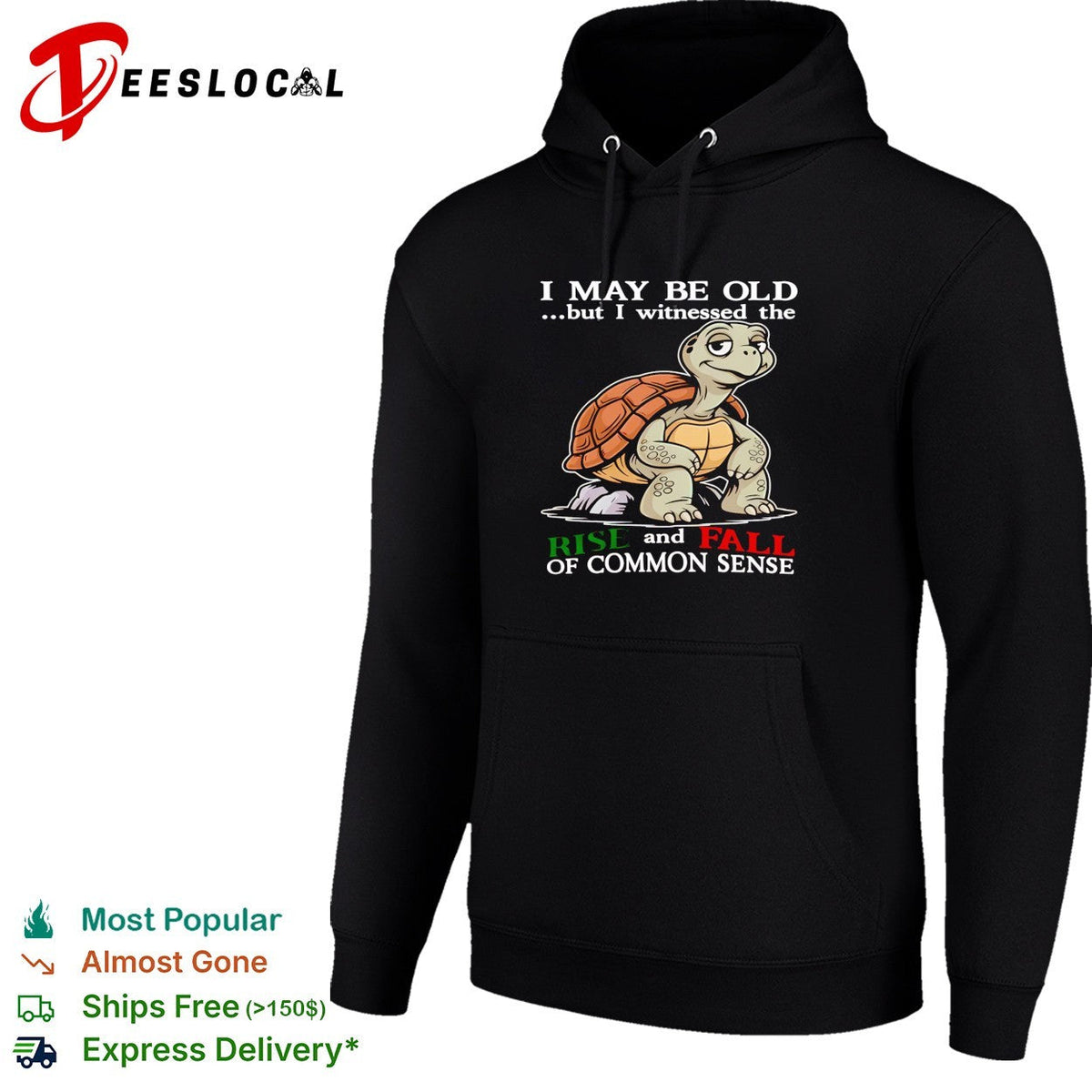 Turtle I May Be Old But I Witnessed The Rise And Fall Of Common Sense shirt Unisex