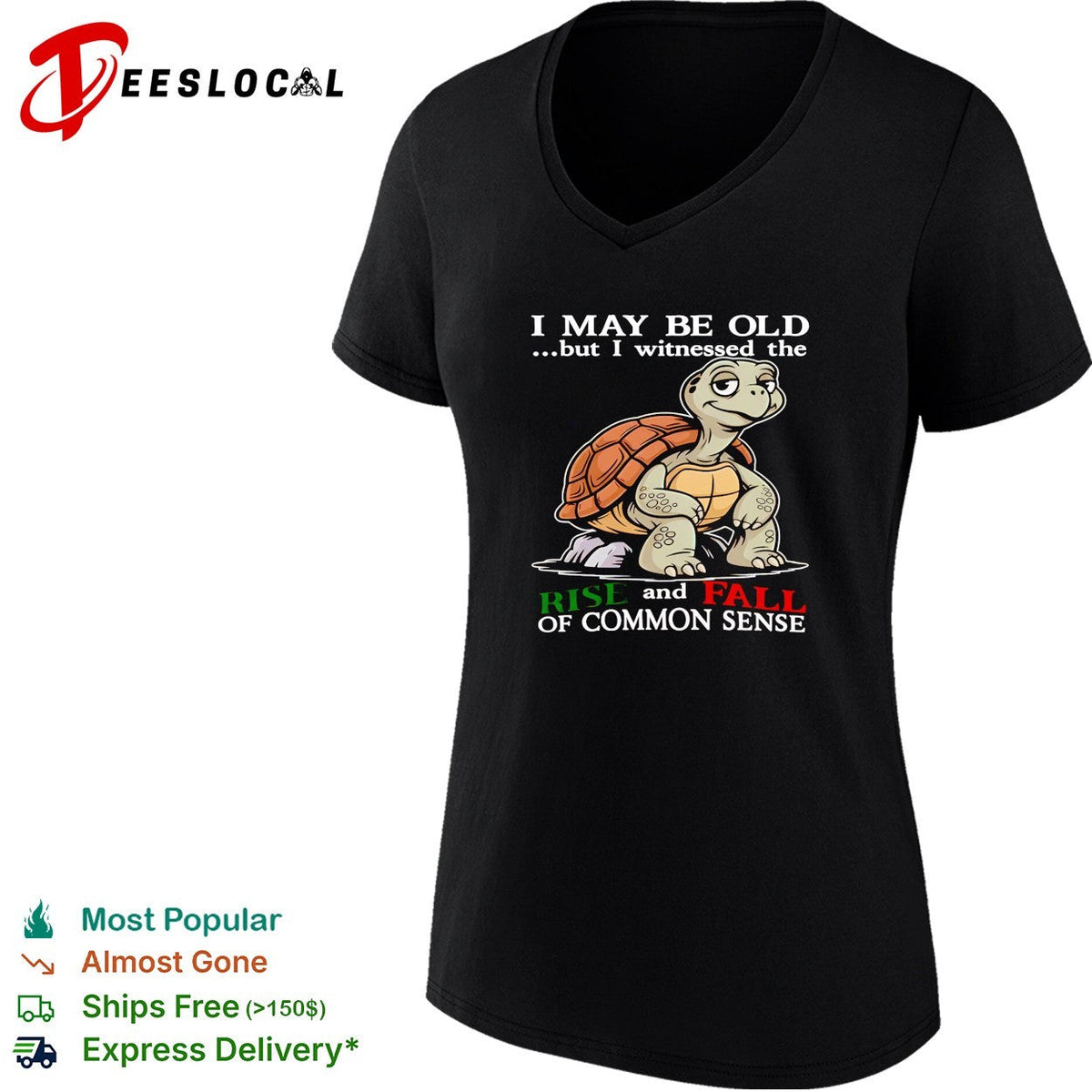 Turtle I May Be Old But I Witnessed The Rise And Fall Of Common Sense shirt Unisex