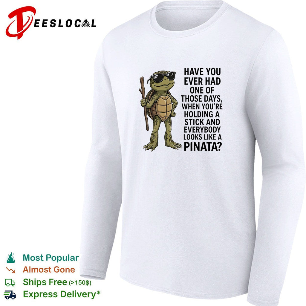Turtle have you ever had one of those days when you are holding a stick shirt Unisex