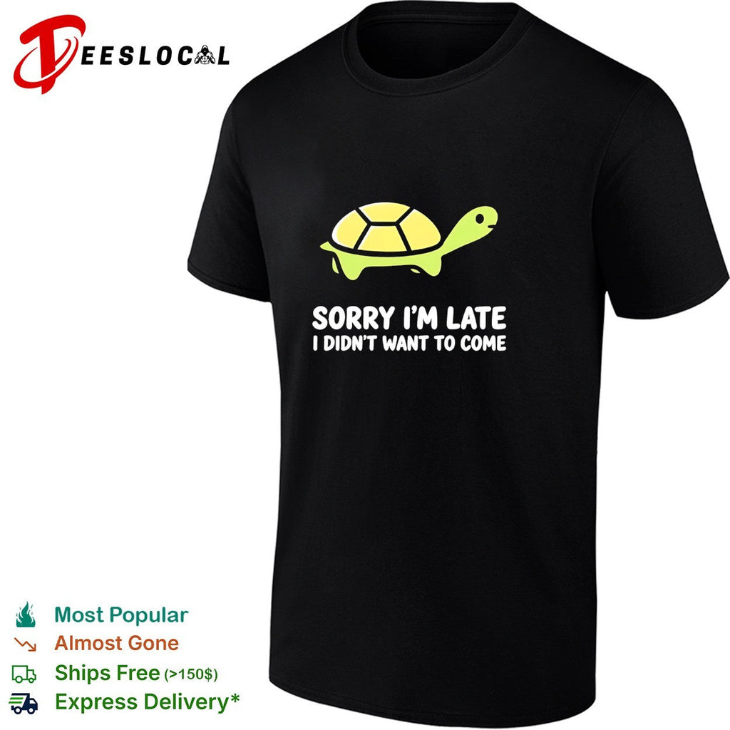 Turtle walking sorry I’m late I didn’t want to come shirt Unisex