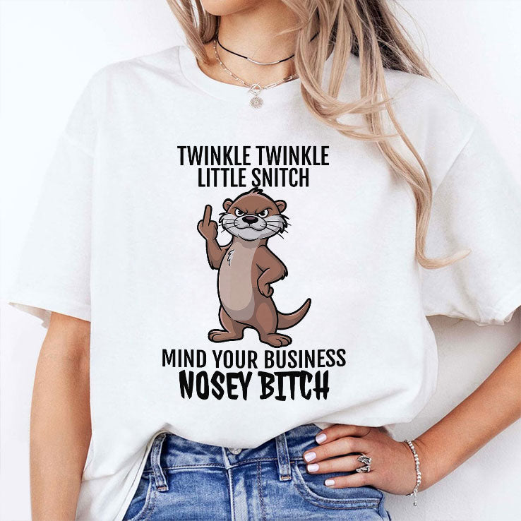 Twinkle Twinkle Little Snitch Mind Your Business Nosey Bitch T Shirt Unisex
