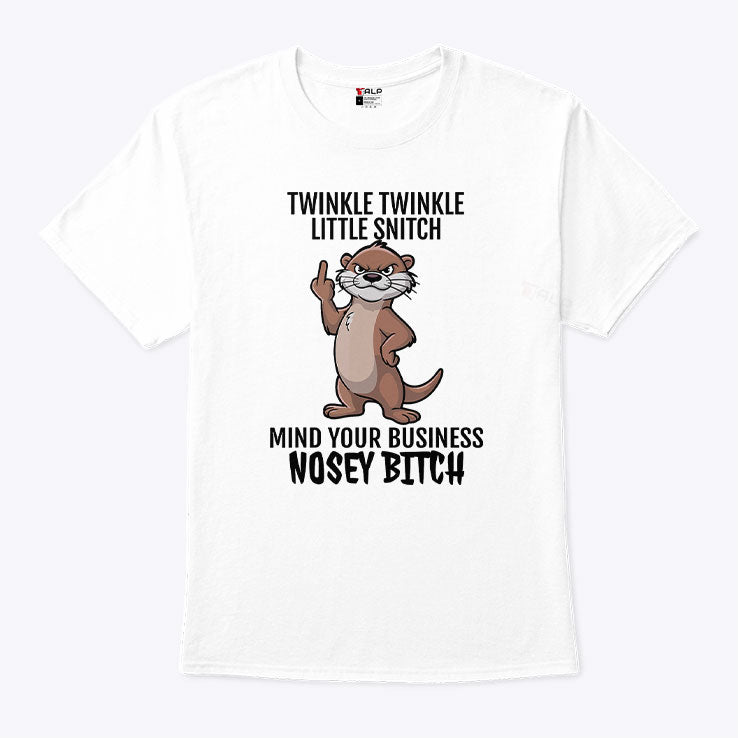 Twinkle Twinkle Little Snitch Mind Your Business Nosey Bitch T Shirt Unisex
