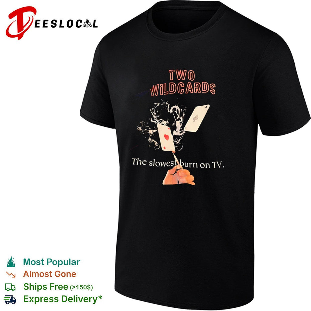 Two Wildcards The slowest burn on TV shirt Unisex
