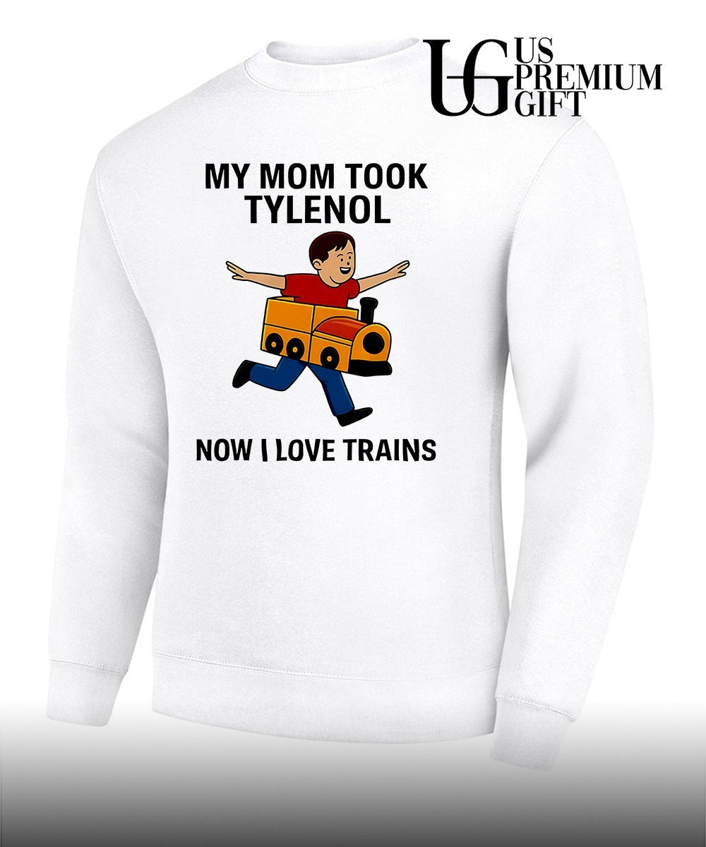 Tylenol Autism Awareness Meme My Mom Took Now I Love Trains shirt Unisex