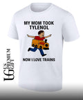 Tylenol Autism Awareness Meme My Mom Took Now I Love Trains shirt Unisex
