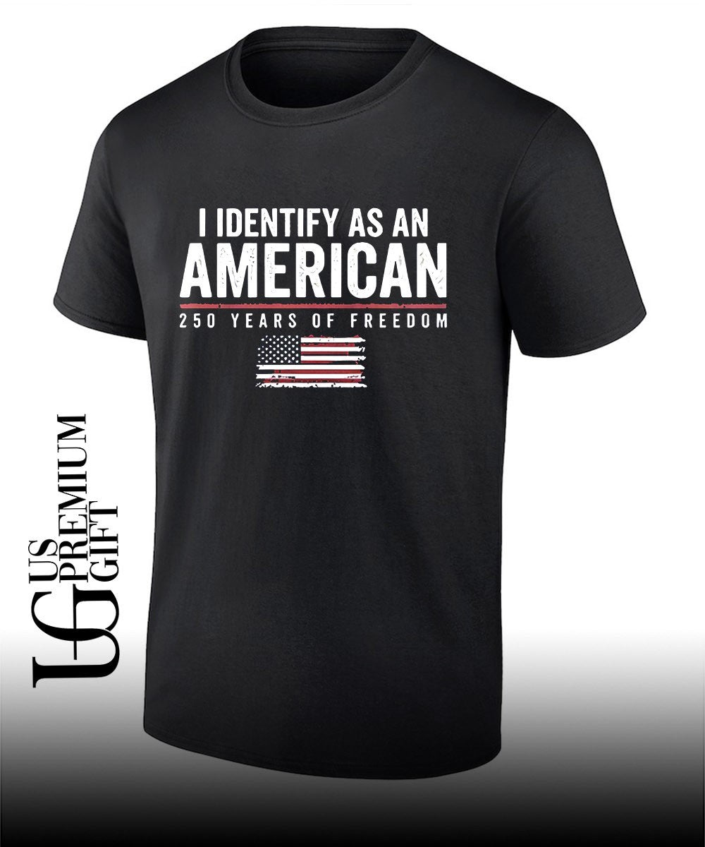 USA Patriotic I Identify as an American 250 Years of Freedom shirt Unisex