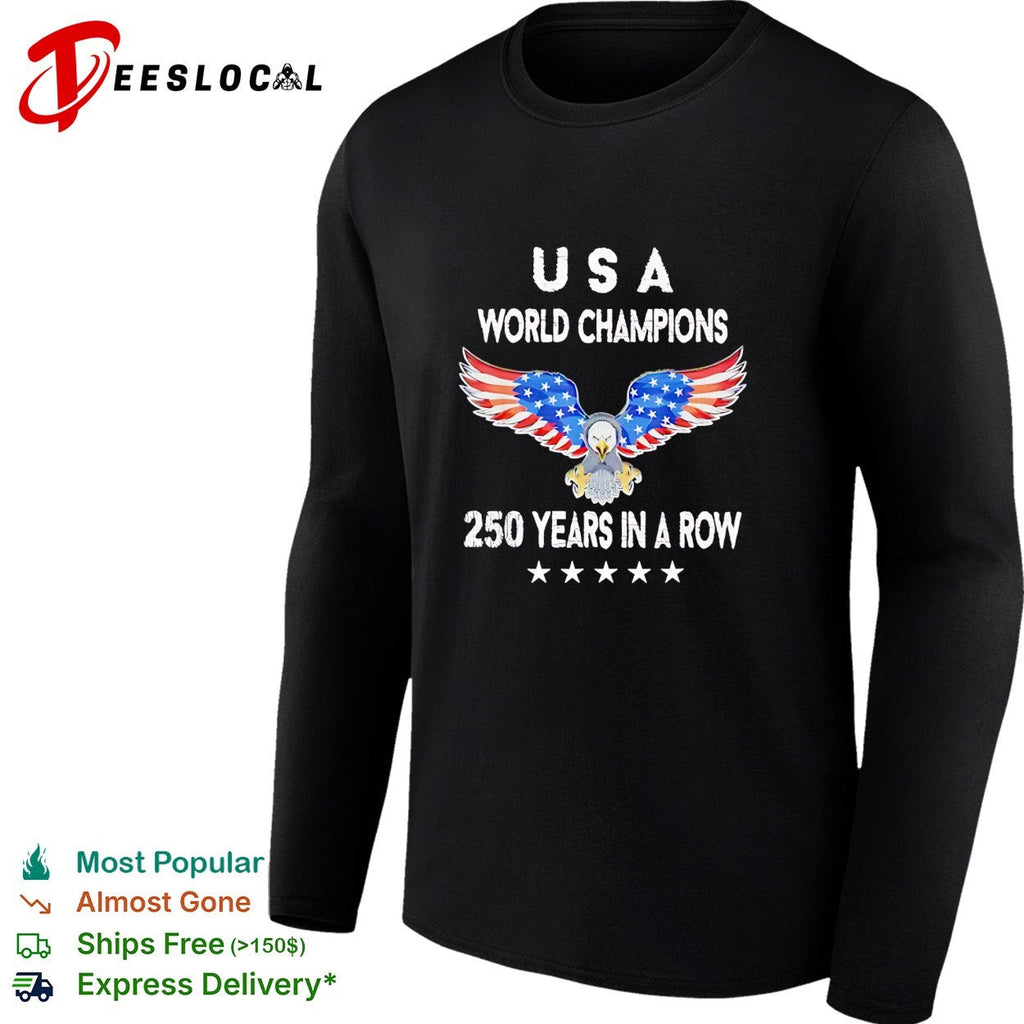 USA world champions 250 years in a row eagle patriotic shirt Unisex