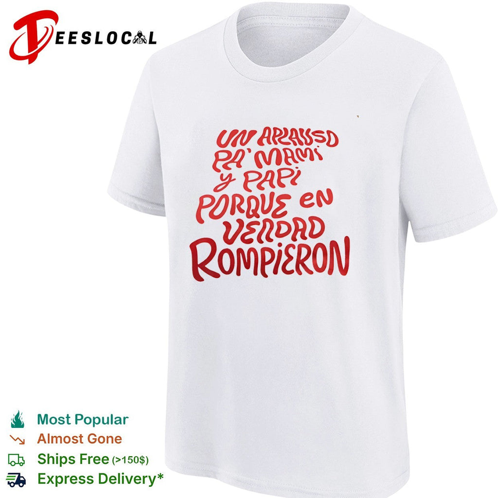 Un aplauso pa mami y papi porque en verdad rompieron shirt Unisex