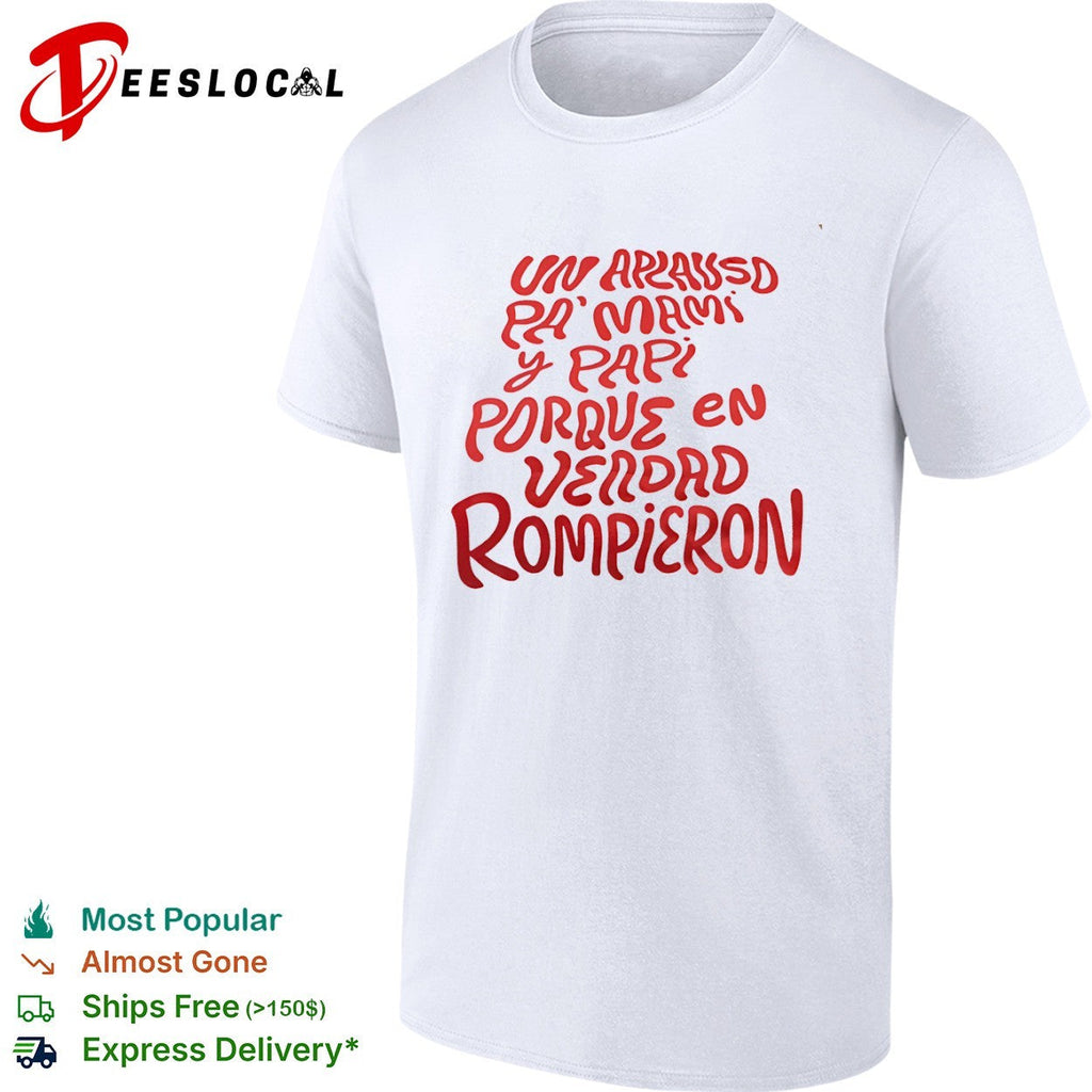 Un aplauso pa mami y papi porque en verdad rompieron shirt Unisex